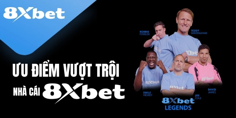 Ưu điểm nổi bật của nhà cái 8XBET